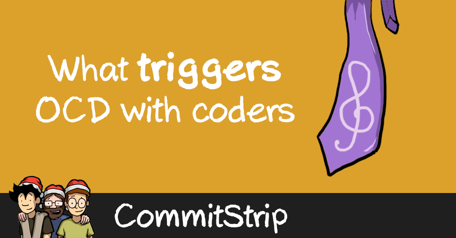 What triggers OCD with coders | CommitStrip